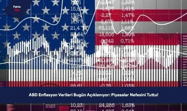 ABD Enflasyon Verileri Bugün Açıklanıyor: Piyasalar Nefesini Tuttu!