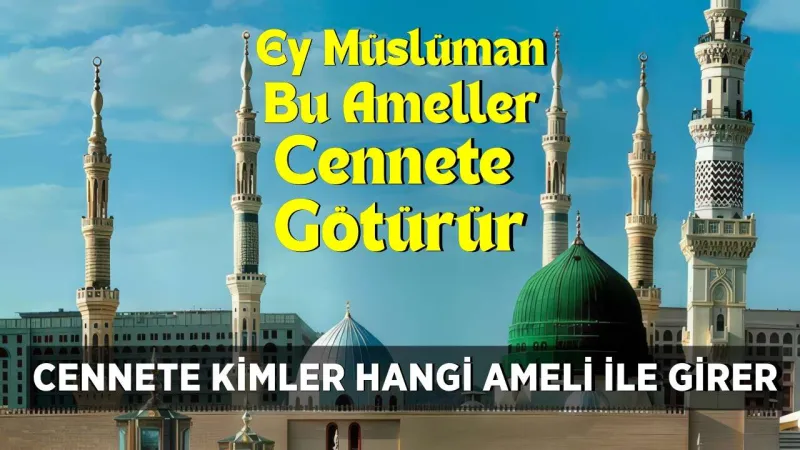 Cennete Kimler Girecek? İşte O Ameller! Şok Olacaksınız!