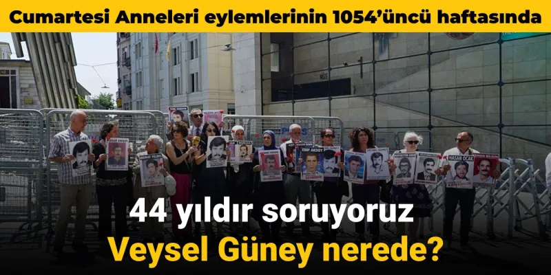 Cumartesi Anneleri'nden 44 Yıllık Soru: Veysel Güney Nerede?