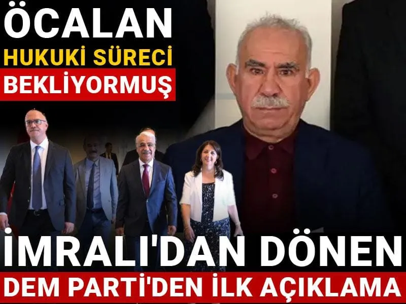Öcalan'dan Şok Sözler! İmralı Ziyaretinden İlk Açıklama Geldi