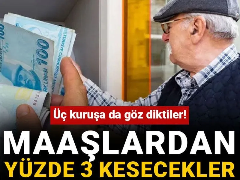 Maaşlardan yüzde 3 kesecekler: Üç kuruşa da göz diktiler!