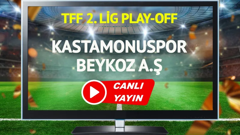 Kastamonuspor Beykoz Maçı CANLI! Şifresiz İzle, Saat Kaçta?