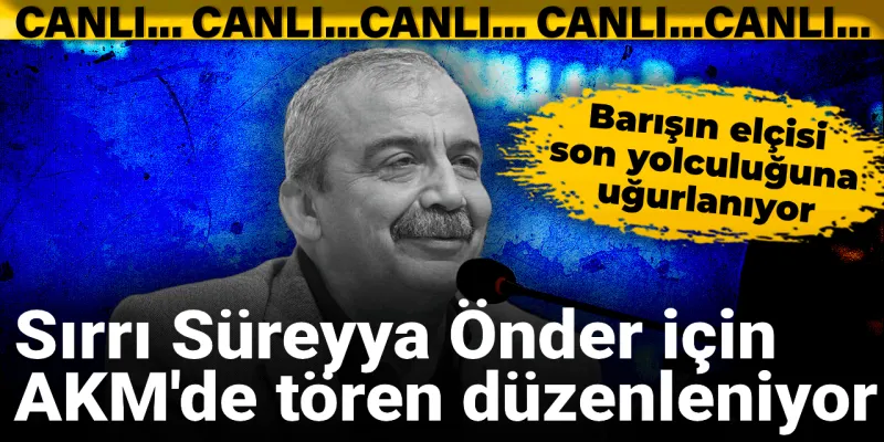Sırrı Süreyya Önder Vefatı: AKM'de Duygu Dolu Tören!