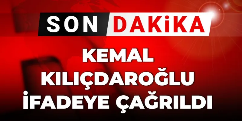 Kılıçdaroğlu Şoku! Neden İfadeye Çağrıldı? İşte Detaylar!