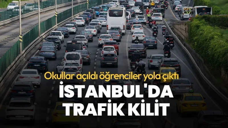 Okullar açıldı! İstanbul'da trafik kilit