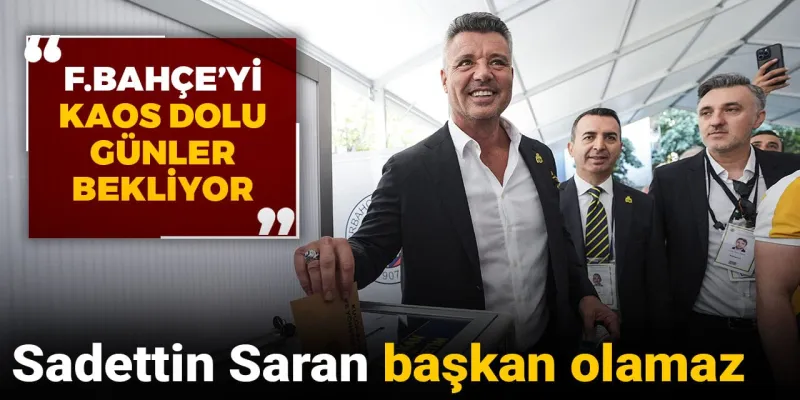 Sadettin Saran Fenerbahçe Başkanı Olamaz Mı? Şok İddia!