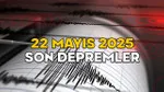 SON DAKİKA DEPREM 22 MAYIS 2025 || En son deprem nerede oldu, kaç şiddetinde, büyüklüğü kaç?