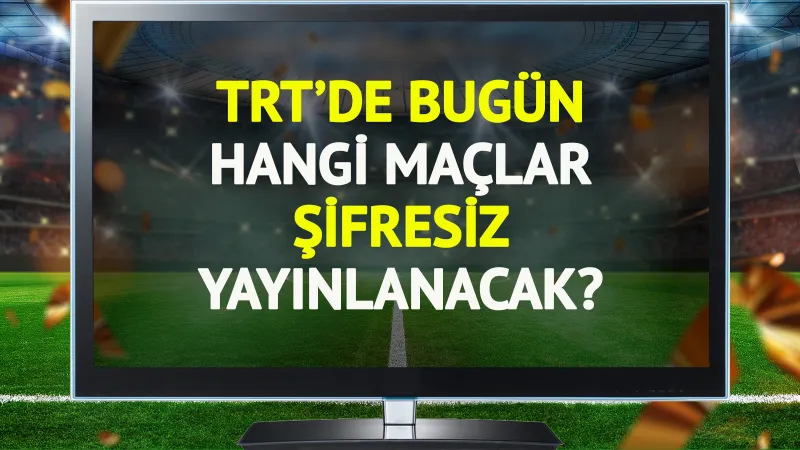 TRT'de bugün (21 Ekim Salı) hangi maçlar şifresiz yayınlanacak?