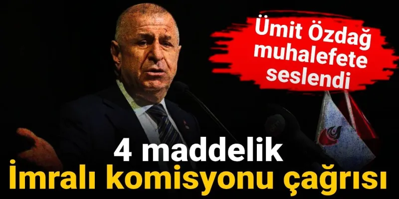 Özdağ'dan Şok İmralı Komisyonu Çağrısı! Muhalefet Ne Yapacak?